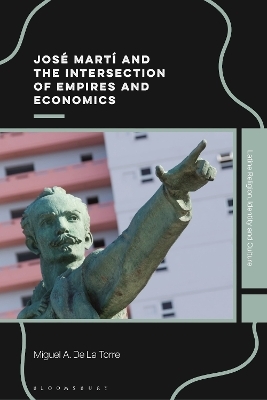 José Martí and the Intersection of Empires and Economics