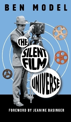 The Silent Film Universe - Ben Model