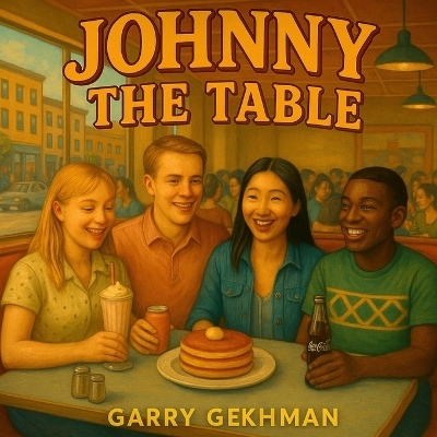 Johnny The Table, The Story about Good Food and Different People - Garry Gekhman