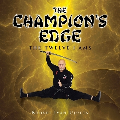 The Champion's Edge - Kyoshi Ivan Ujueta