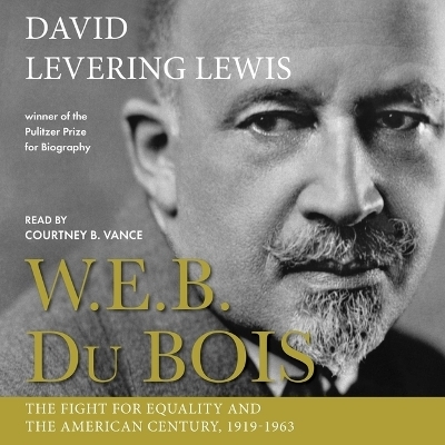 W.E.B. Du Bois: The Fight for Equality and the American Century, 1919-1963 - David Levering Lewis