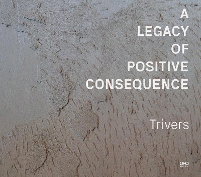 A Legacy of Positive Consequence -  Trivers
