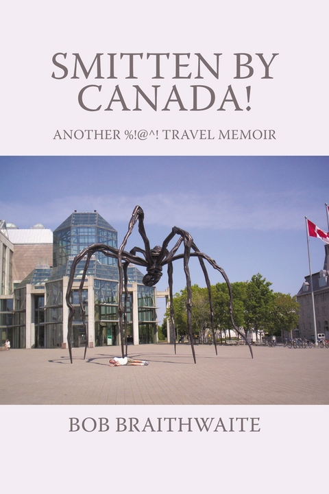 Smitten by Canada! - Bob Braithwaite