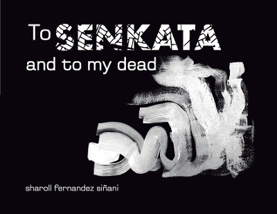 To Senkata and to my dead - Sharoll Fernandez Si&ntilde;ani