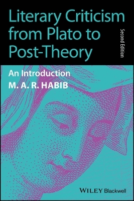 Literary Criticism from Plato to Post-Theory - M. A. R. Habib
