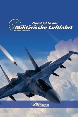 Geschichte der Militärische Luftfahrt