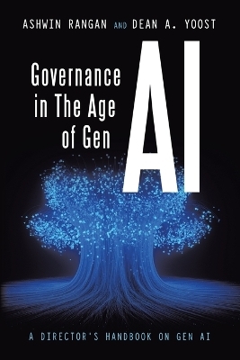 Governance in The Age of Gen AI - Ashwin Rangan, Dean A Yoost