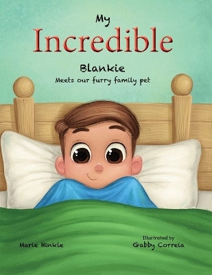 My Incredible Blankie Meets Our Furry Family Pet - Marie Hinkle