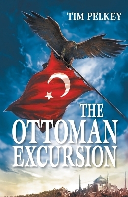 The Ottoman Excursion (Revised Edition) - Tim Pelkey