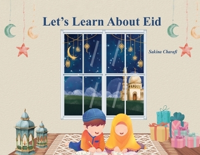 Let's Learn About Eid - Sakina Charafi