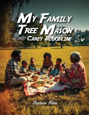 My Family Tree - Stephanie Mason