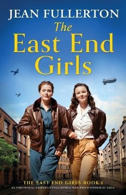 The East End Girls - Jean Fullerton