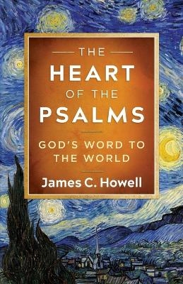 Heart of the Psalms, The - James C. Howell