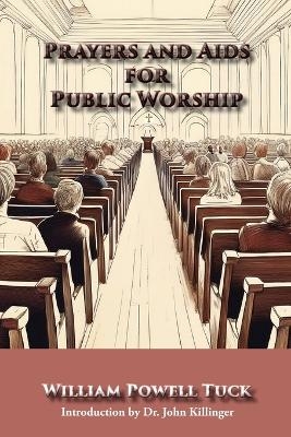 Prayers and Aids for Public Worship - William Powell Tuck