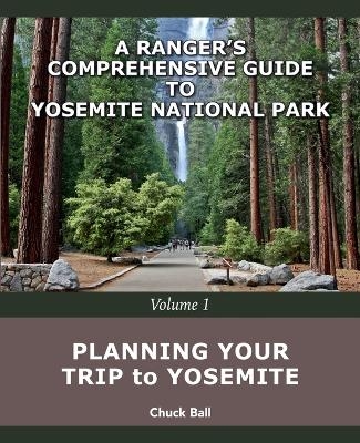Planning Your Trip to Yosemite - Chuck Ball