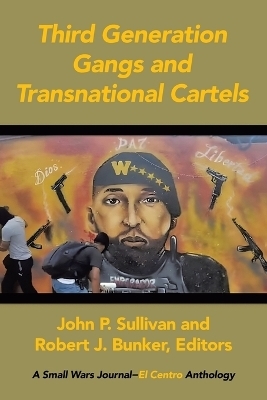 Third Generation Gangs and Transnational Cartels - John P Sullivan