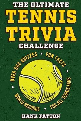 The Ultimate Tennis Trivia Challenge - Hank Patton