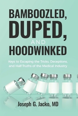 Bamboozled, Duped, and Hoodwinked - Joseph G Jacko