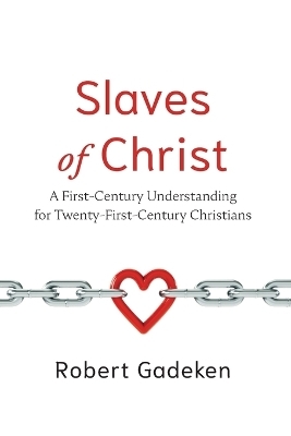 Slaves of Christ - Robert Gadeken