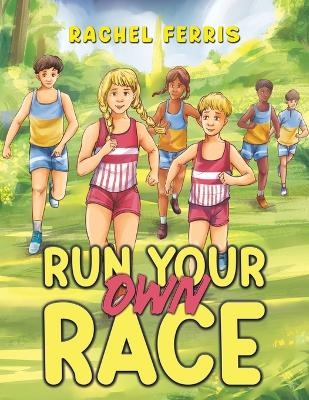 Run Your Own Race - Rachel Ferris