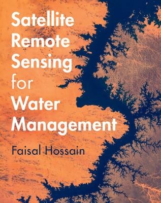 Satellite Remote Sensing for Water Management - Faisal Hossain