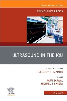 Ultrasound in the ICU, An Issue of Critical Care Clinics - 