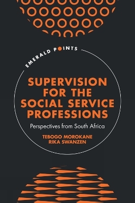 Supervision for the Social Service Professions - Tebogo Morokane, Rika Swanzen