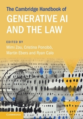 The Cambridge Handbook of Generative AI and the Law