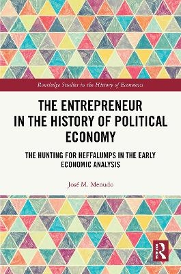 The Entrepreneur in the History of Political Economy - Jos&eacute; M. Menudo