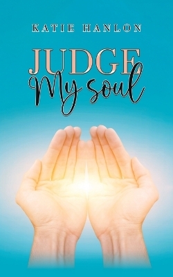 Judge My Soul - Katie Hanlon