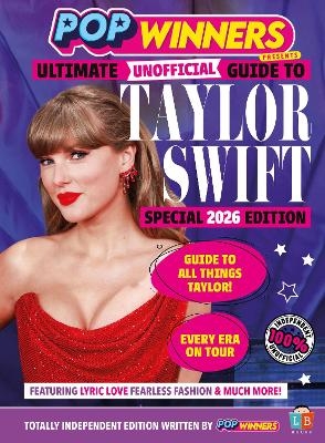 Taylor Swift Ultimate (Unofficial) Guide by PopWinners 2026 Edition -  Little Brother Books