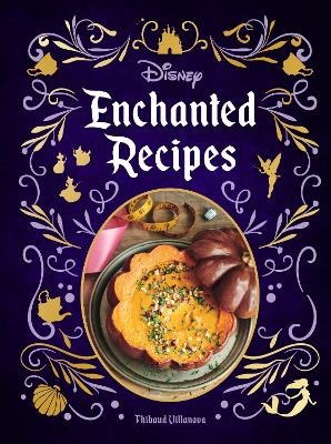 Disney Enchanted Recipes Cookbook - Thibaud Villanova