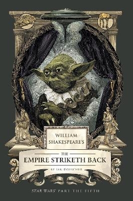 William Shakespeare's The Empire Striketh Back: Star Wars Part the Fifth