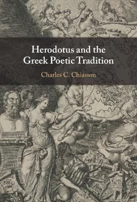 Herodotus and the Greek Poetic Tradition - Charles C. Chiasson