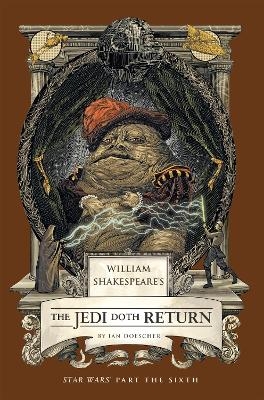 William Shakespeare's The Jedi Doth Return: Star Wars Part the Sixth