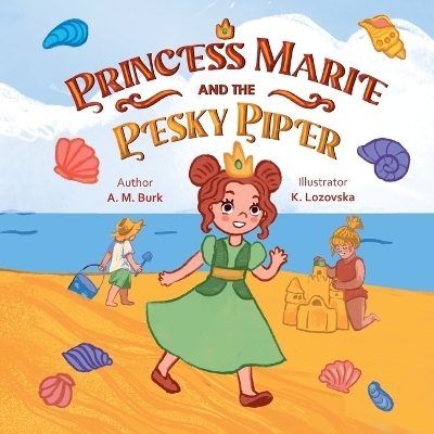 Princess Marie and the Pesky Piper - A M Burk