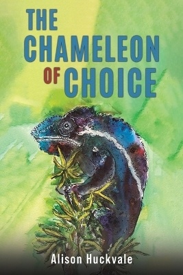 The Chameleon of Choice - Alison Huckvale