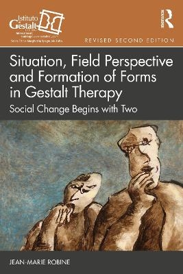 Situation, Field Perspective and Formation of Forms in Gestalt Therapy - Jean-Marie Robine