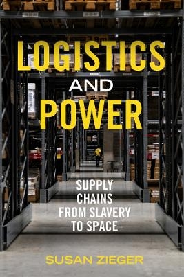Logistics and Power - Susan Zieger