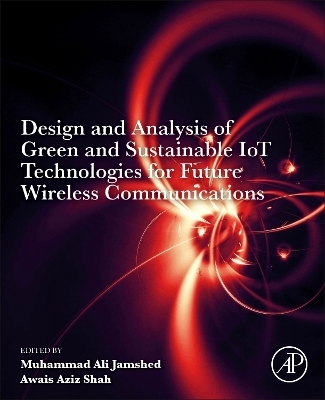 Design and Analysis of Green and Sustainable IoT Technologies for Future Wireless Communications - 
