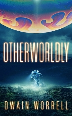 Otherworldly - Dwain Worrell