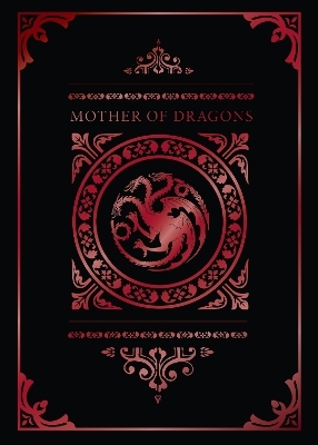 Game of Thrones: Mother of Dragons -  Insight Editions