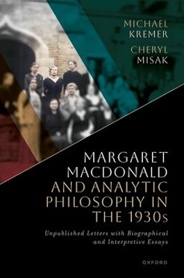 Margaret Macdonald and Analytic Philosophy in the 1930s - Michael Kremer, Cheryl Misak