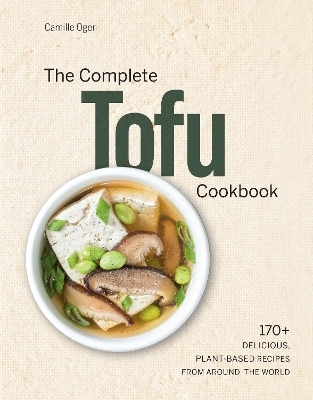 Complete Tofu Cookbook - Camille Oger