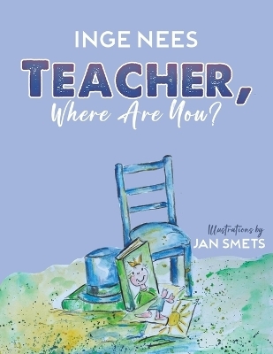 Teacher, Where Are You? - Inge Nees