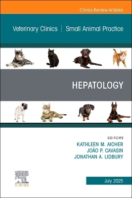 Hepatology, An Issue of Veterinary Clinics of North America: Small Animal Practice - 