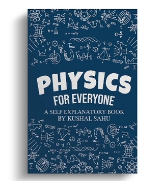 Physics For Everyone: A Self-Explanatory Book