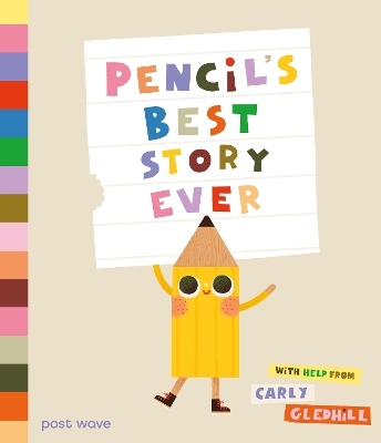 Pencil's Best Story Ever - Carly Gledhill