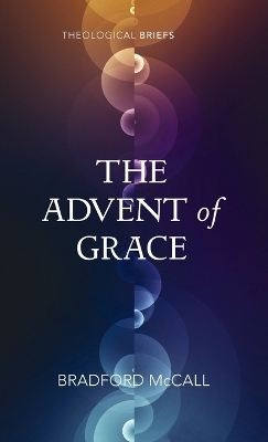 The Advent of Grace - Bradford McCall