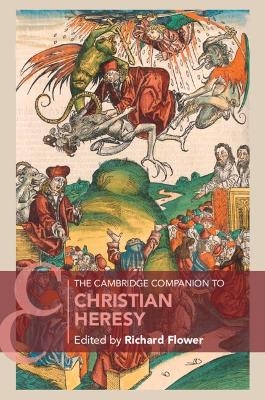 The Cambridge Companion to Christian Heresy - 